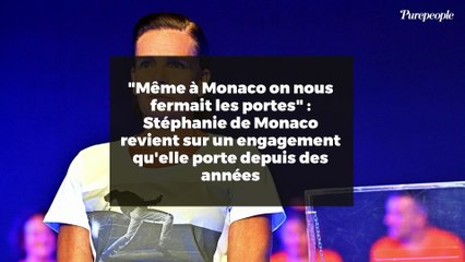 "Même à Monaco on nous fermait les portes" : Stéphanie de Monaco revient sur un engagement qu'elle porte depuis des années