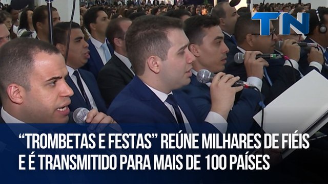 “Trombetas e Festas” reúne milhares de fiéis e é transmitido para mais de 100 países