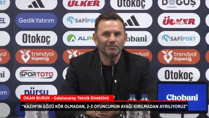 Okan Buruk: Kazım'ın gözü kör olmadan, 2-3 oyuncumun ayağı kırılmadan ayrılıyoruz