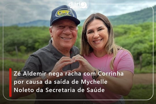 Zé Aldemir nega racha com Corrinha por causa da saída de Mychelle Noleto da Secretaria de Saúde