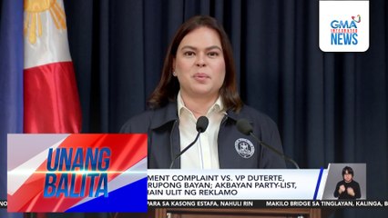 Bagong impeachment complaint vs. VP Duterte, inihahanda ng grupong BAYAN; Akbayan Party-list, bukas ding maghain ulit ng reklamo | Unang Balita