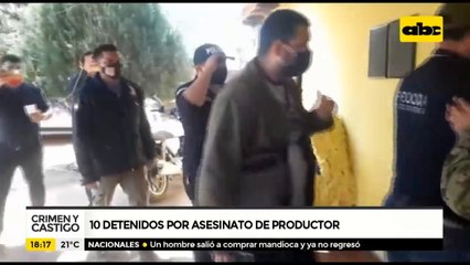 Diez detenidos por asesinato de productor en San Pedro