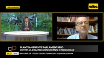 Plantean Frente Parlamentario contra Organización Criminal