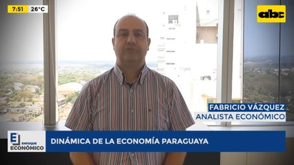 Enfoque Económico: Dinámica de la economía paraguaya