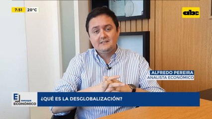 Enfoque Económico: ¿Qué es la desglobalización?