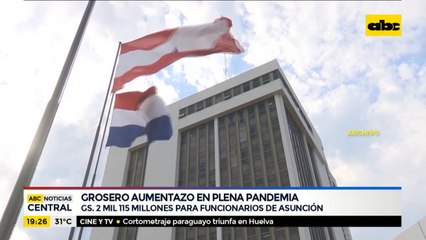 Grosero aumentazo en plena pandemia en Municipalidad de Asunción