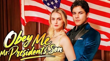 Obey Me, Mr. President's Son Full Movie