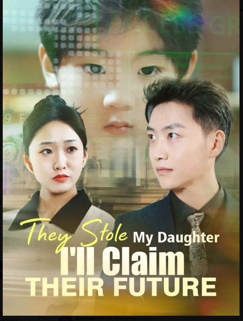 They Stole My Daughter I'll Claim Their Future Chinese Drama - English Sub