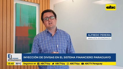Enfoque Económico: inyección de divisas en el sistema financiero paraguayo