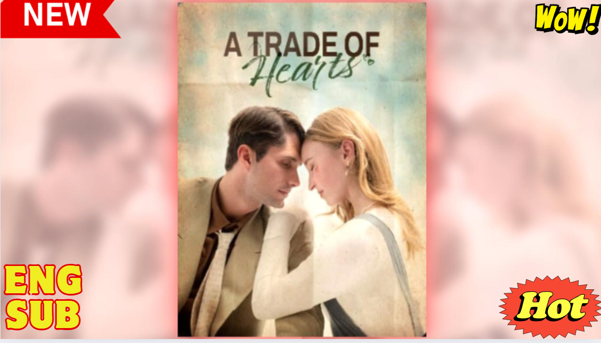 A Trade of Hearts (2025) – FULL – WEBSITE FREE