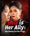 Hell is Her Ally She Burns for Revenge Chinese Drama - English Sub