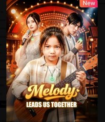Melody Leads Us Together Chinese Drama - English Sub