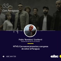 NTVG: Con nuevos proyectos y con ganas de volver al Paraguay