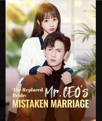 The Replaced Bride Mr. CEO's mistaken Marriage Chinese Drama - English Sub