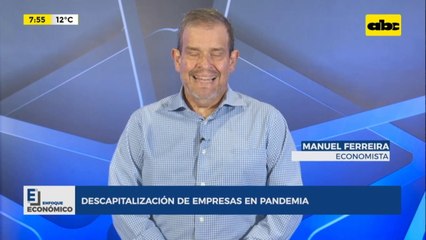 Enfoque Económico: descapitalización de empresas en pandemia