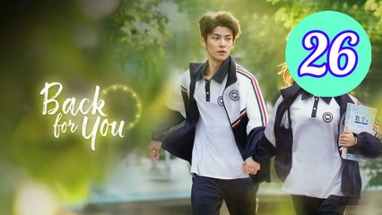 Back for You  Reversing Time Episode 26 Engsub