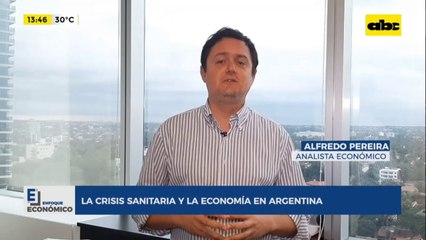 Enfoque Económico: la crisis sanitaria y la economía en Argentina