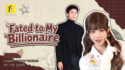 Fated To My Billionaire full movie