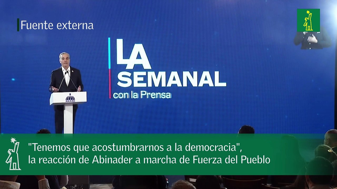 "Tenemos que acostumbrarnos a la democracia", la reacción de Abinader a marcha de Fuerza del Pueblo