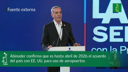 Abinader confirma que es hasta abril de 2026 el acuerdo del país con EE. UU. para uso de aeropuertos