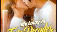 My Lover is Two Decades Younger Chinese Drama - English Sub