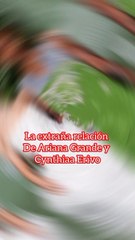 la relación de Ariana Grande y Cynthia Eriva #arianagrande