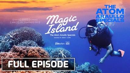 'Magic Island' (Full Episode) | The Atom Araullo Specials