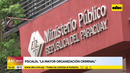 Fiscalía es "la mayor organización criminal"