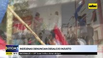 Indígenas denuncian desalojo injusto