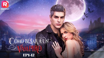 Cómo Besar a un Vampiro - ReelShort