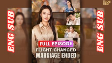 Flight Changed, Marriage Ended (2025) - FULL & DETAILED VERSION - Full HD [Engsub] - Full HD [E
