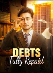 Debts Fully Repaid  - Drama FULL MOVIES ENGLISH SUB