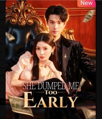 She Dumped Me Too Early Chinese Drama - English Sub