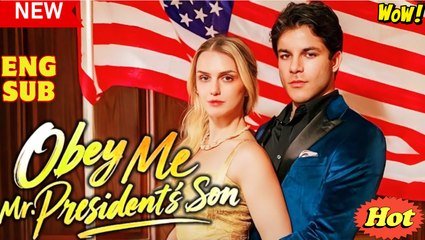Obey Me, Mr. President's Son Full Movie