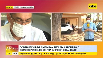 Gobernador de Amambay dice que están perdiendo contra el crimen organizado y pide mayor seguridad