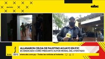 Allanaron lujosa celda de Faustino Aguayo, supuesto autor moral del atentado en PJC