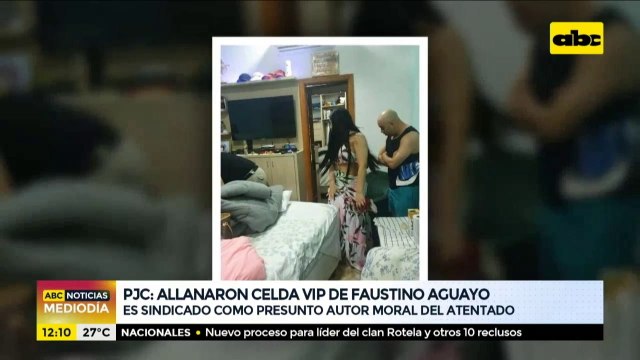 Allanamiento de Celda VIP: Faustino Aguayo sería presunto autor moral del atentado en PJC