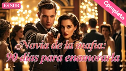Novia de la mafia: 90 días para enamorarla【ES -Serie Completa】#drama