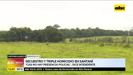 Secuestro y homicidio: Intendente de Santaní dice que no hay casi presencia policial