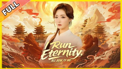I Run Eternity, All Bow to Me – Full HD Movie