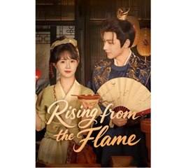 Rising from the Flame Chinese Drama - English Sub