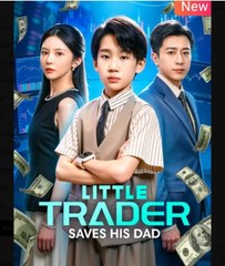Little Trader Saves His Dad Chinese Drama - English Sub