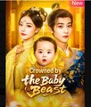 Crowned by the Baby Beast Chinese Drama - English Sub
