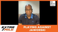 Playing Against Jaworski | Extra Mile