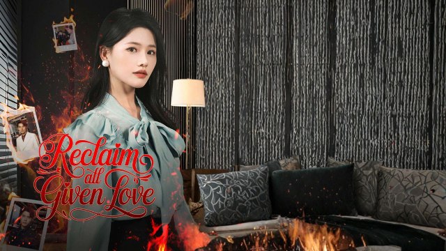 reclaim all given love chinese drama