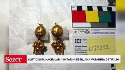 Yurt dışına kaçırılan 110 tarihi eser, ana vatanına getirildi