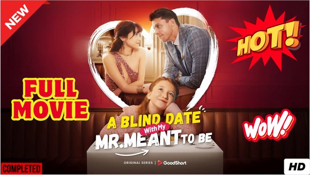 A Blind Date with My Mr Meant to be dailymotion