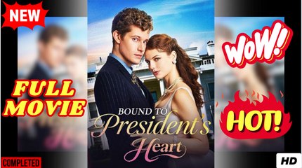 Bound To President's Heart (2025) - FULL [Eng Sub]
