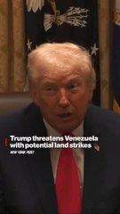 Trump threatens Venezuela with land strikes, says Colombia also at risk