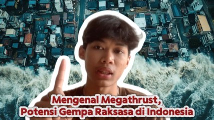 Mengenal Megathrust, Potensi Gempa Raksasa di Indonesia